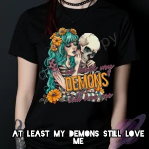 At Least My Demons Still Love Me Shirt