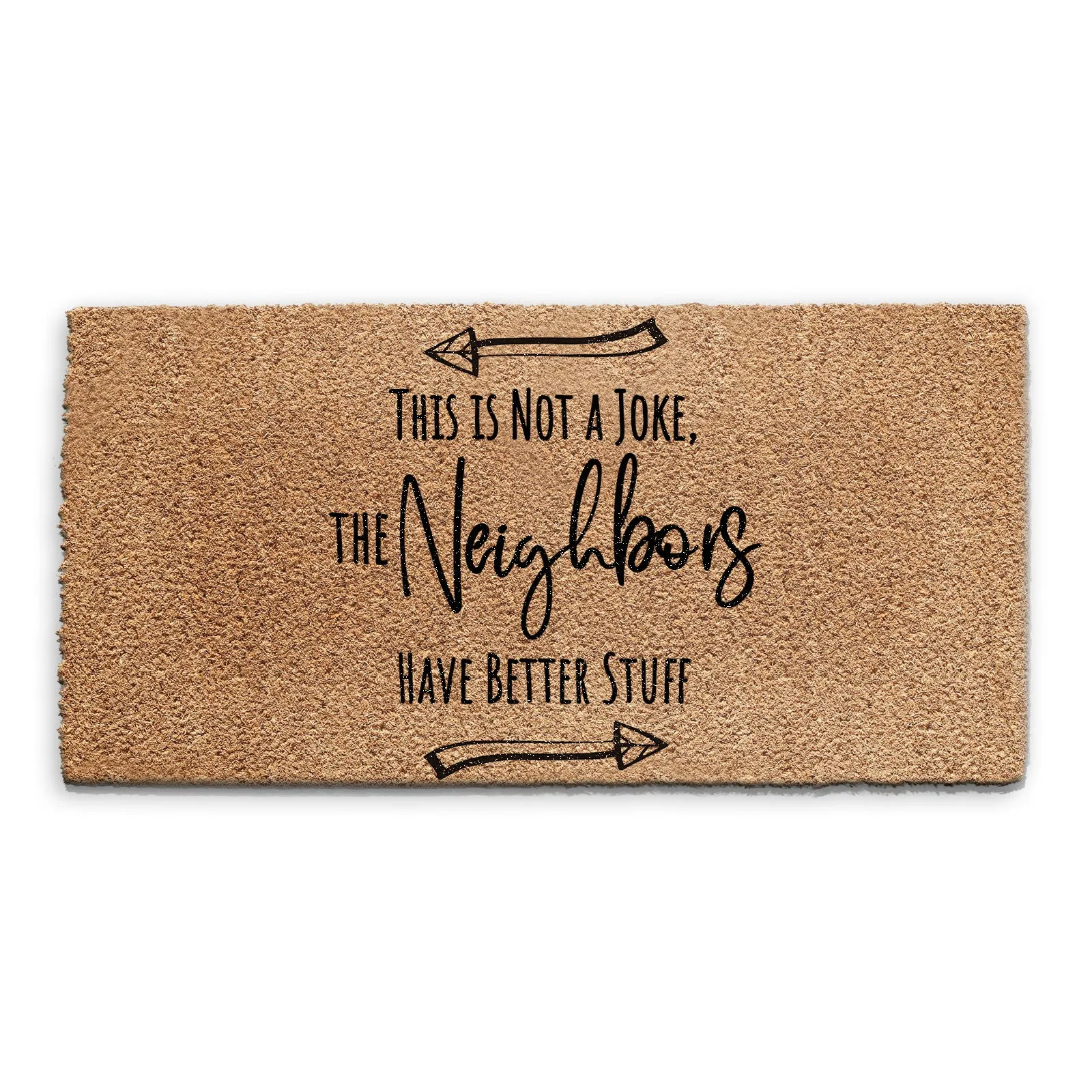 Coir Doormat - Funny Neighbours Have Better Stuff