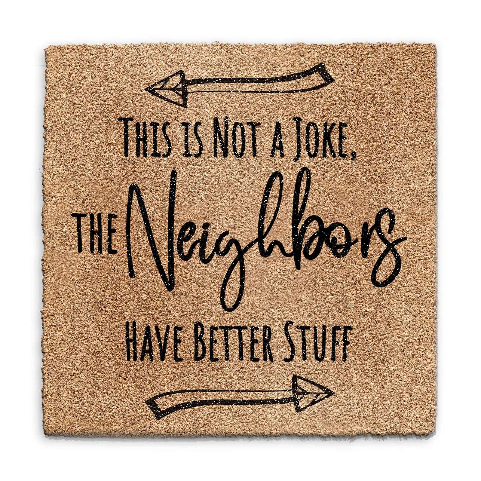 Coir Doormat - Funny Neighbours Have Better Stuff
