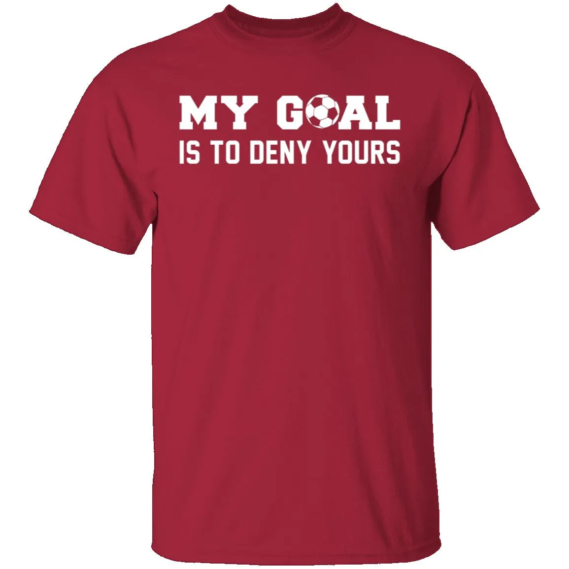 My Goal Is To Deny Yours T-Shirt