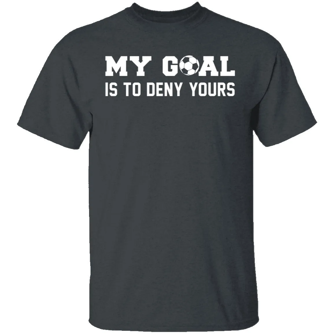 My Goal Is To Deny Yours T-Shirt