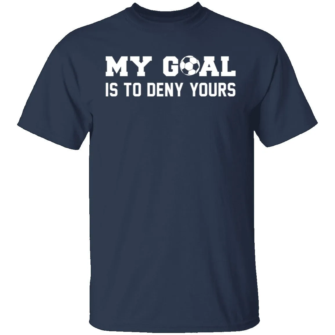 My Goal Is To Deny Yours T-Shirt