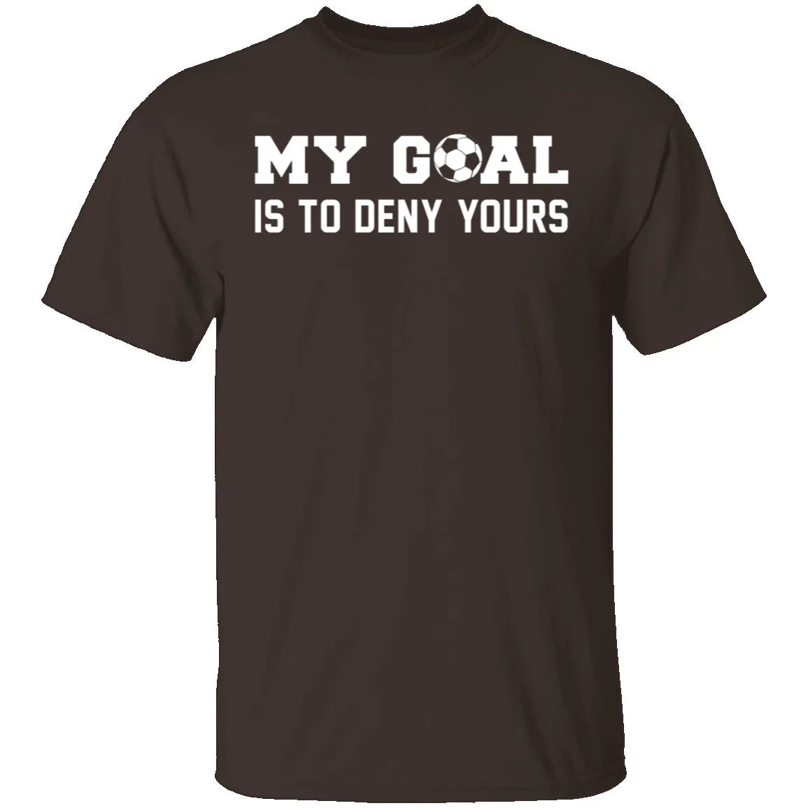 My Goal Is To Deny Yours T-Shirt