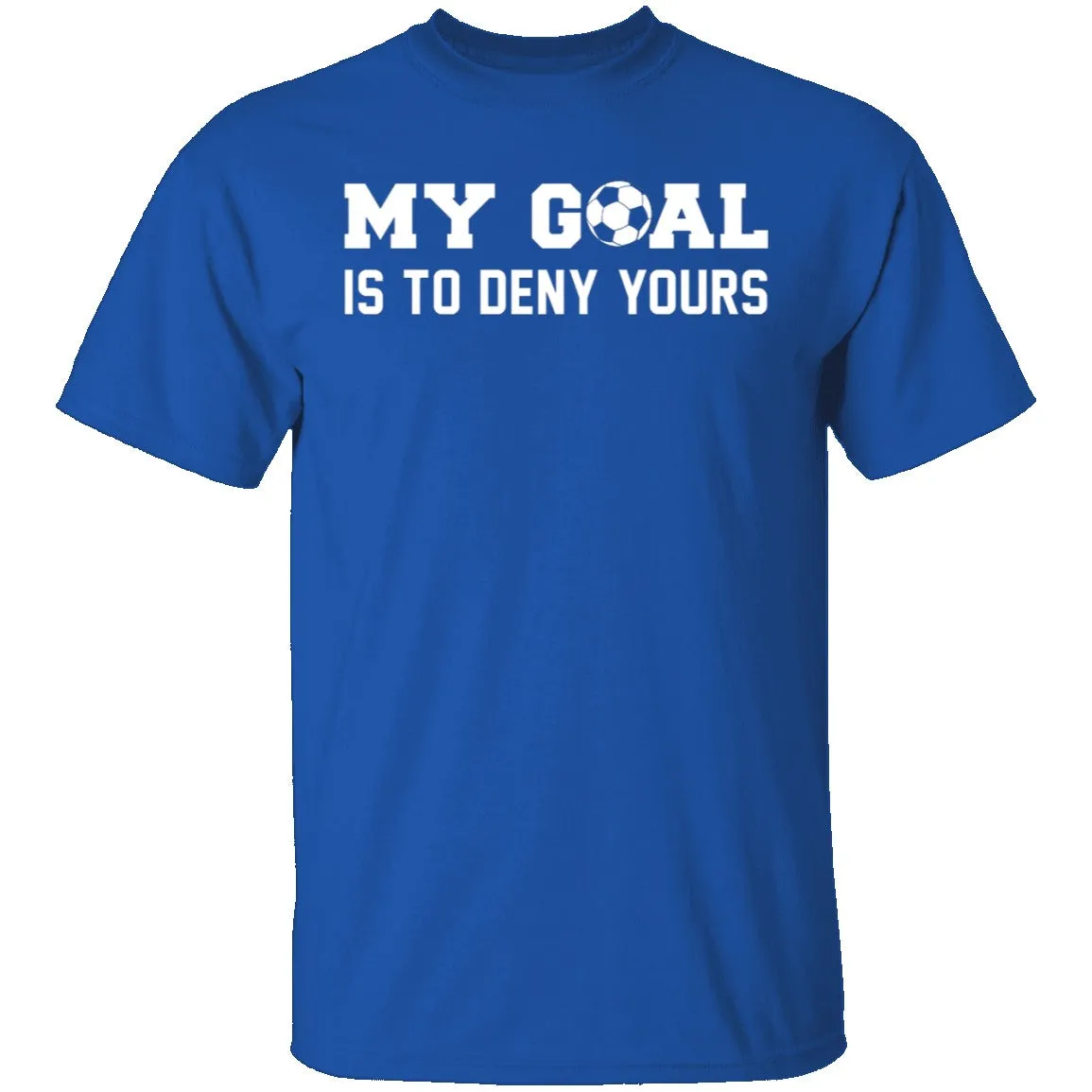 My Goal Is To Deny Yours T-Shirt