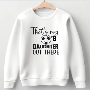 Soccer Mom Shirt | Crew neck | V Neck| Sweatshirt | Hoodie | Thats my daughter